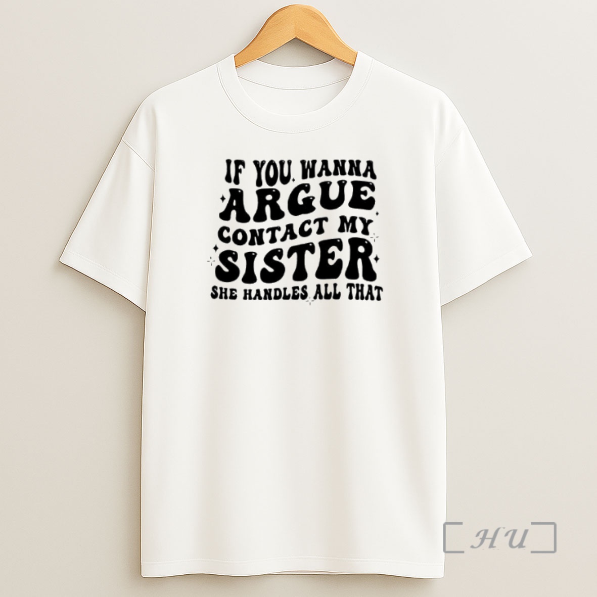 Officials If You Wanna Argue Contact My Sister She Handles All That Shirt Sweatshirt Tee