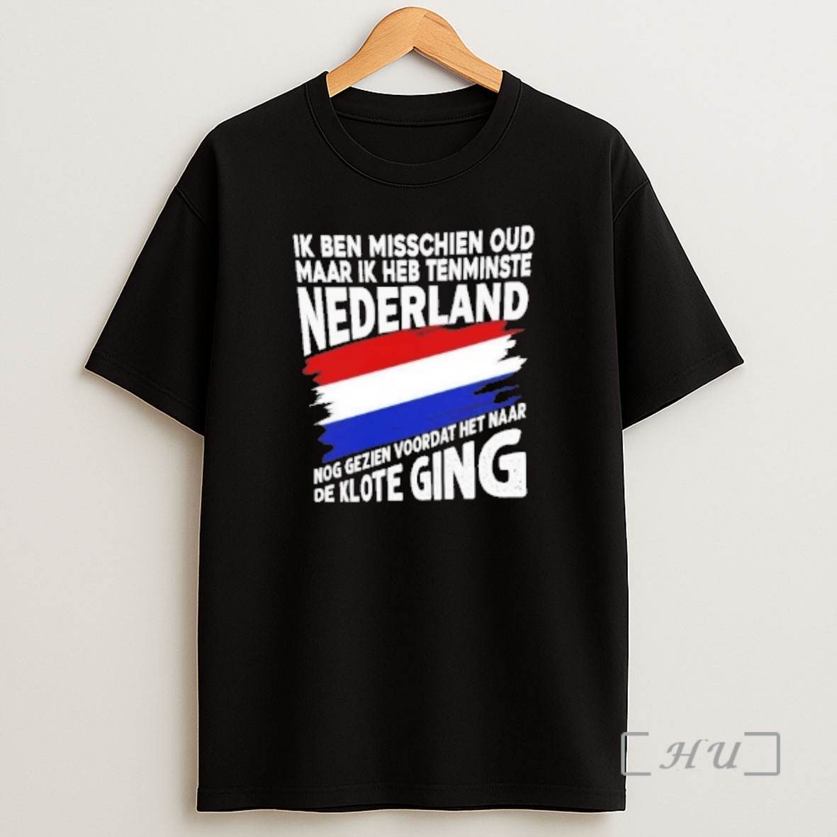 Officials Ik Ben Misschien Oud Maar Ik Heb Tenminste Nederland Shirt Sweatshirt Tee