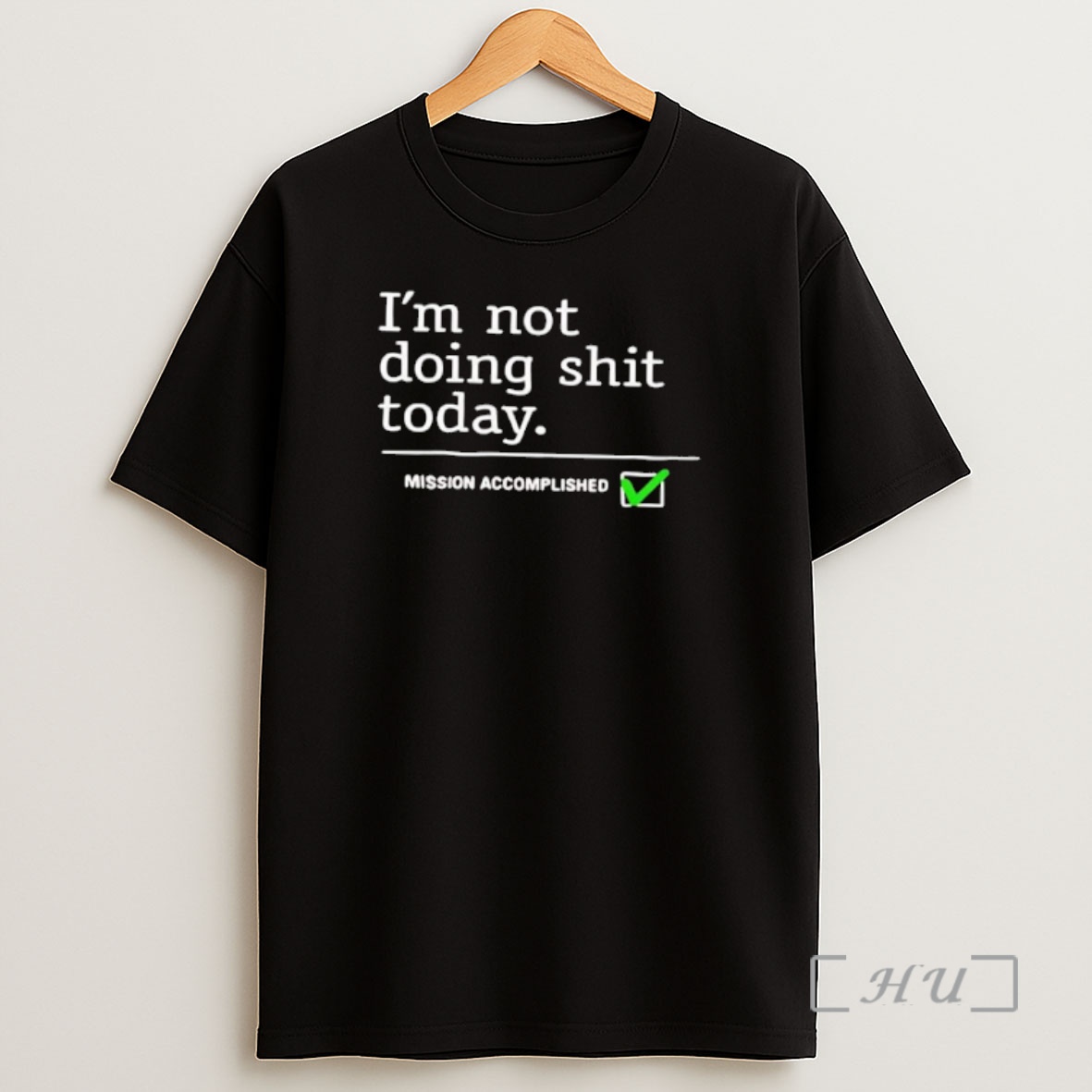 Officials Im Not Doing Shit Today Mission Accomplished Shirt Sweatshirt Tee
