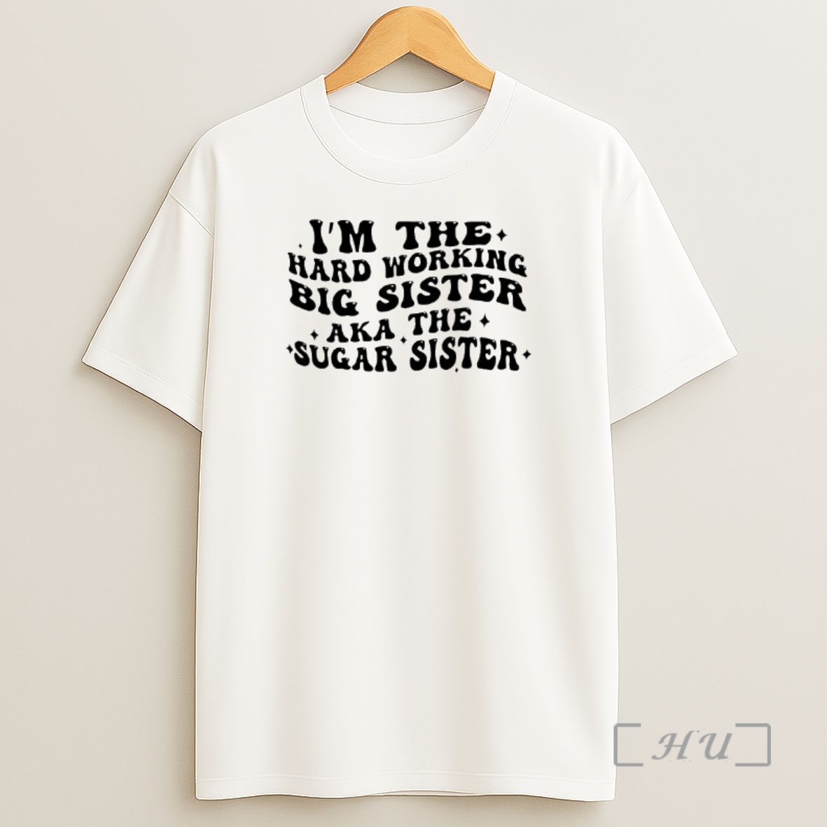 Officials Im The Hard Wor Big Sister Working Aka The Sugar Sister Text Shirt Sweatshirt Tee