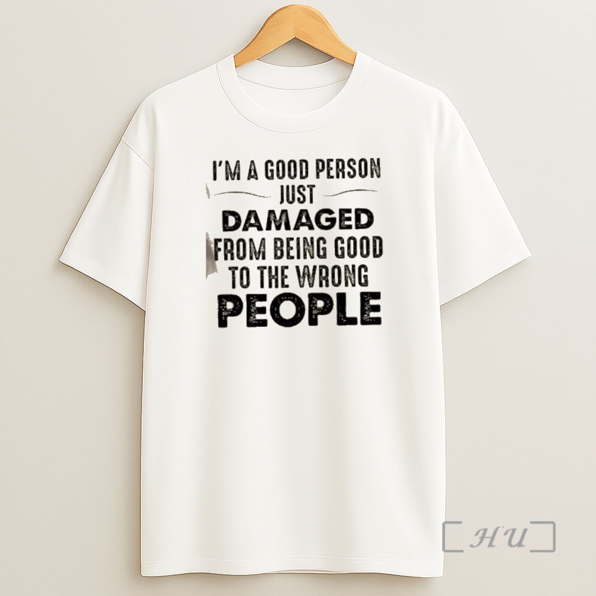 Officials Im A Good Person Just Damaged From Being Good To The Wrong People Quote Shirt Sweatshirt Tee