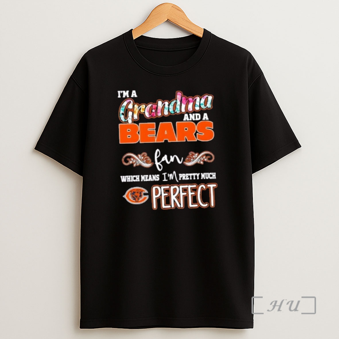 Officials Im A Grandma And A Chicago Bears Fan Which Means Im Pretty Much Perfect Shirt Sweatshirt Tee