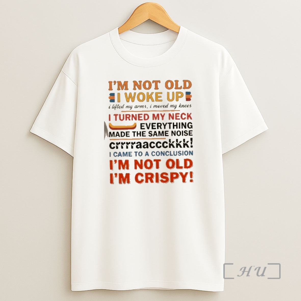 Officials Im Not Old I Woke Up I Lifted My Arms I Moved My Knees I Turned My Neck Made The Same Noise Crrrraaccckkkk Shirt Sweatshirt Tee