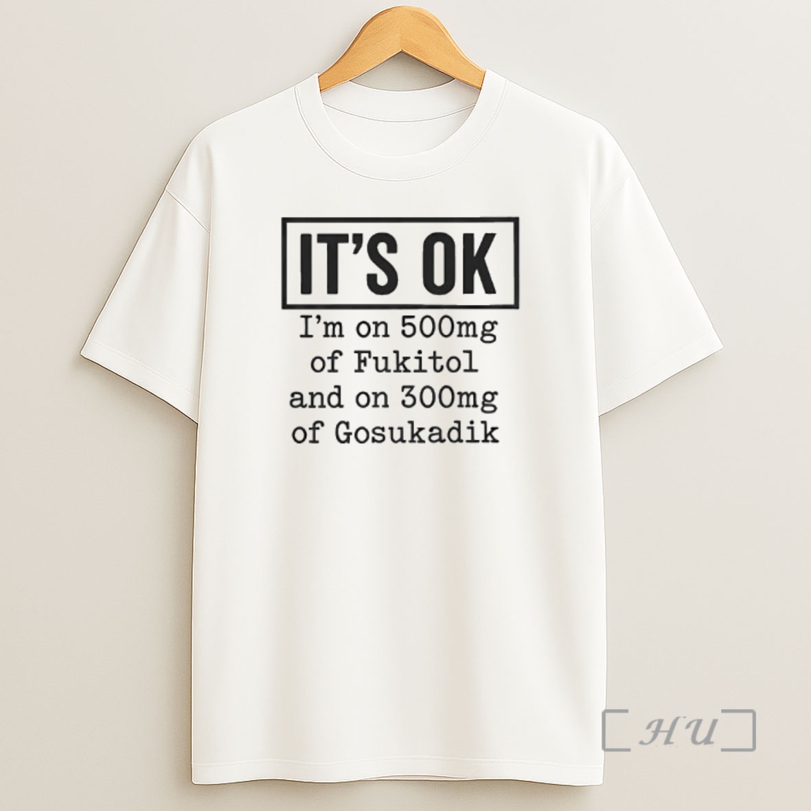 Officials Im On 500mg Of Fukitol And On 300mg Of Gosukadik Its Ok Graphic Shirt Sweatshirt Tee