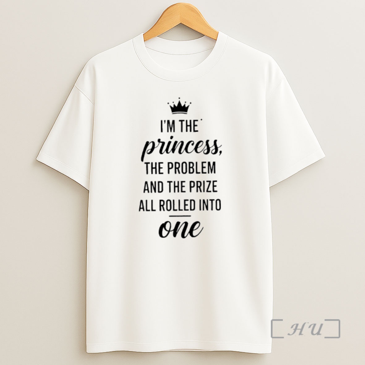 Officials Im The Princess The Problem And The Prize All Rolled Into One Shirt Sweatshirt Tee