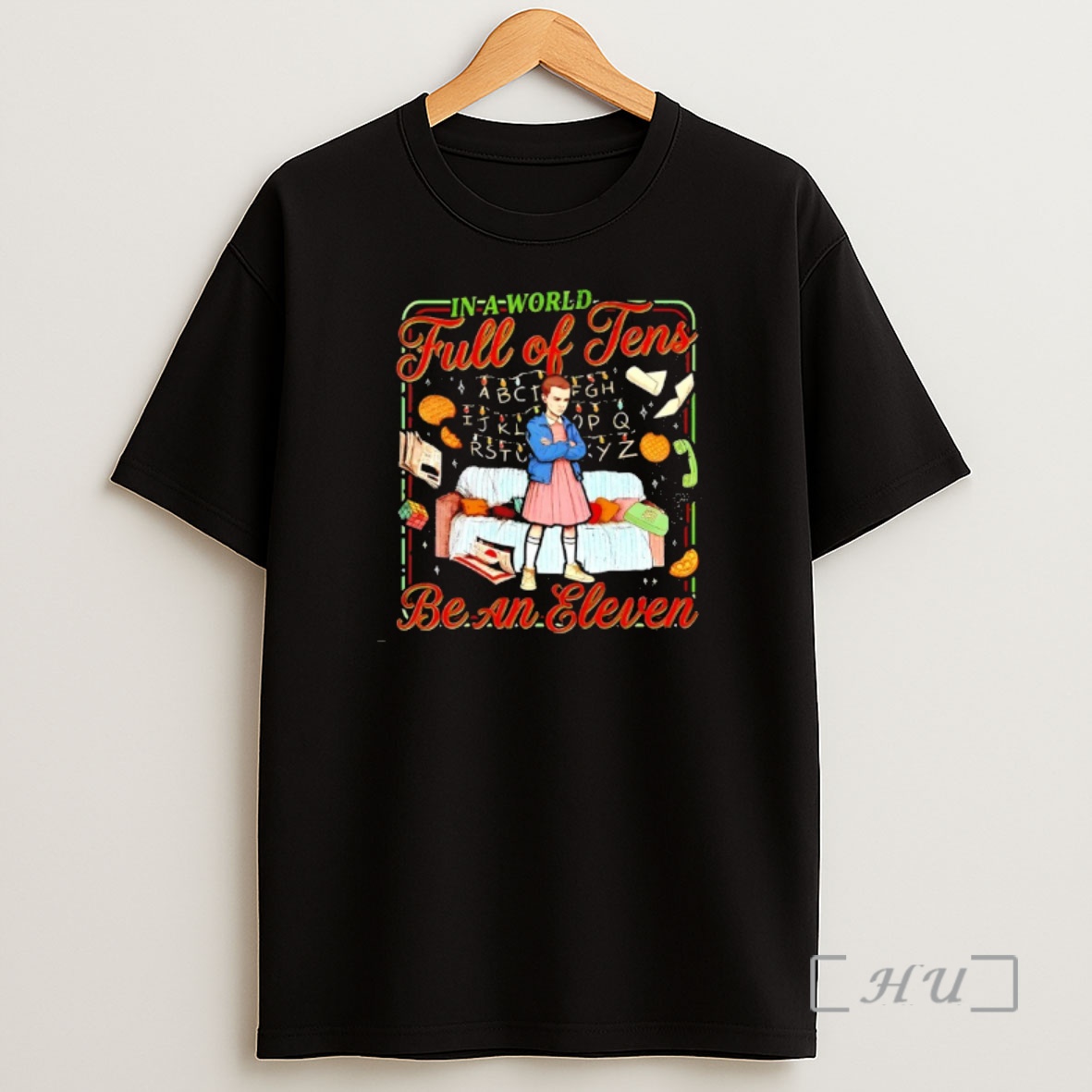 Officials In A World Full Of Tens Be An Eleven Stranger Things Shirt Sweatshirt Tee