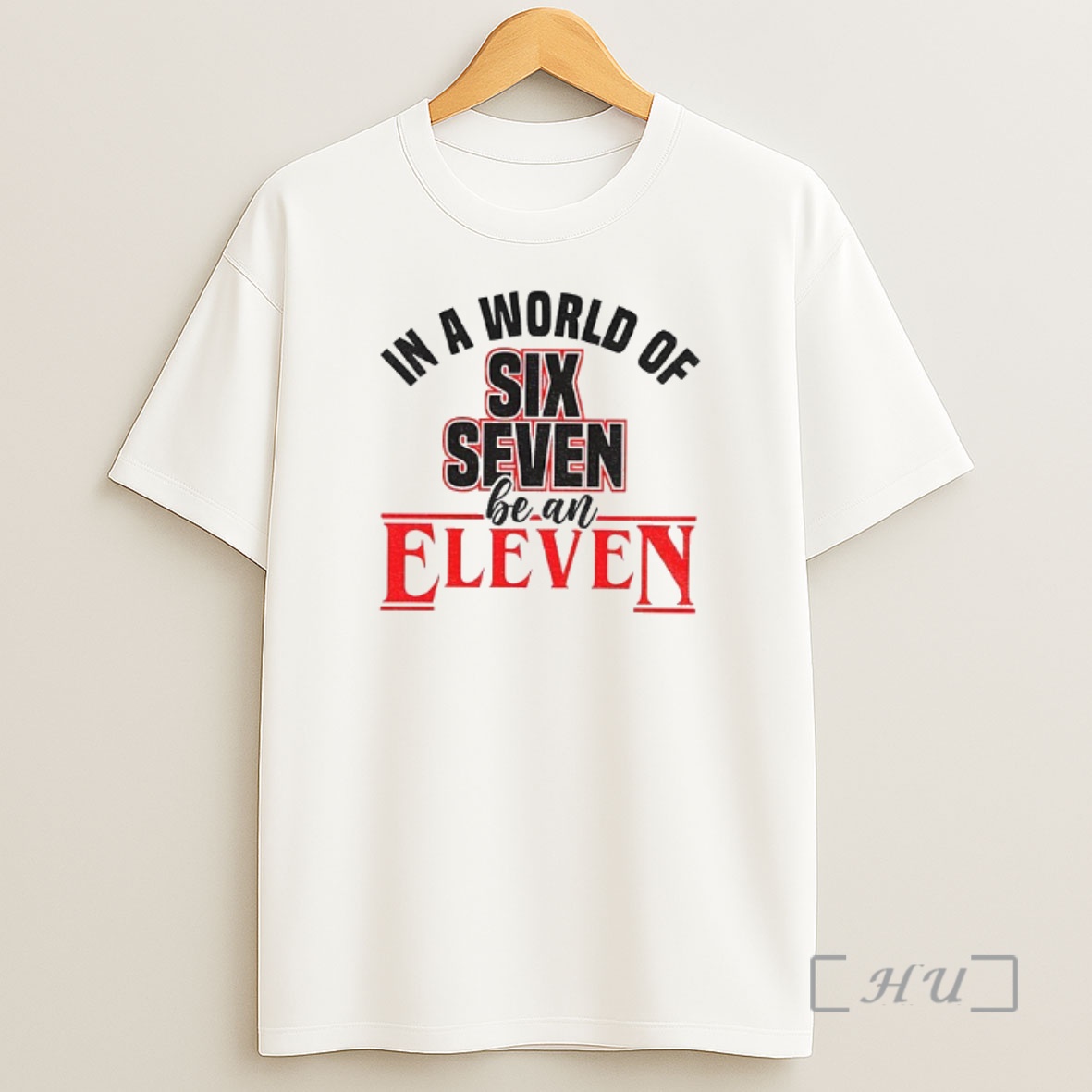 Officials In A World Of 67 Be An Eleven Stranger Things Shirt Sweatshirt Tee