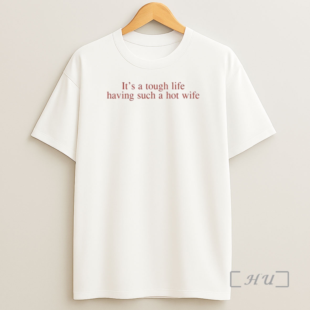 Officials Its A Tough Life Having Such A Hot Wife Shirt Sweatshirt Tee