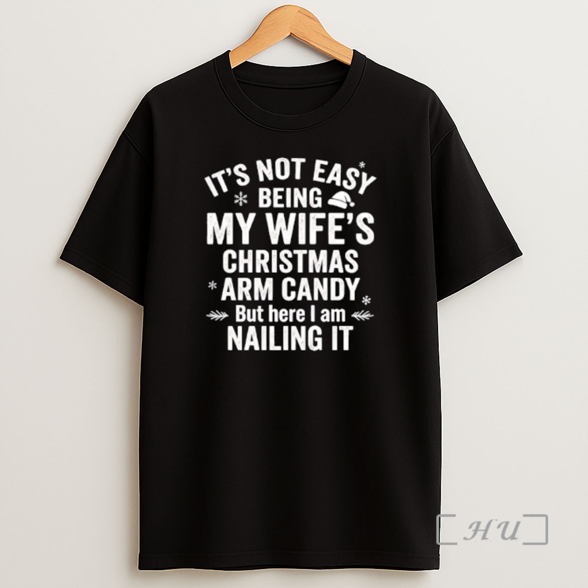 Officials Its Not Easy Being My Wifes Christmas Arm Candy But Here I Am Nailing It Shirt Sweatshirt Tee