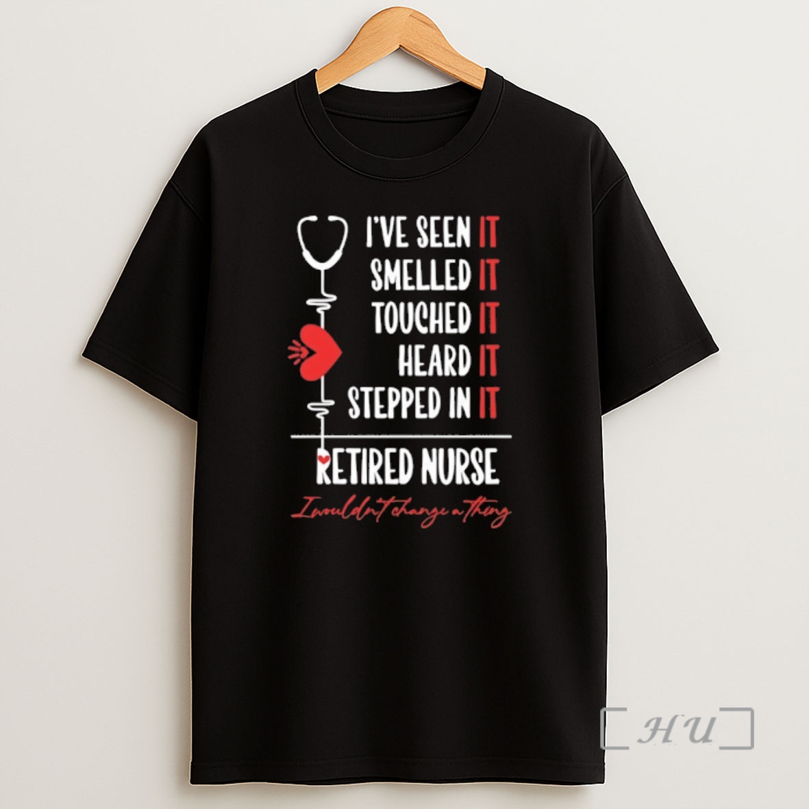 Officials Ive Seen It Smelled It Touched It Heard It Stepped In It Retired Nurse I Wouldnt Change A Trhing Shirt Sweatshirt Tee