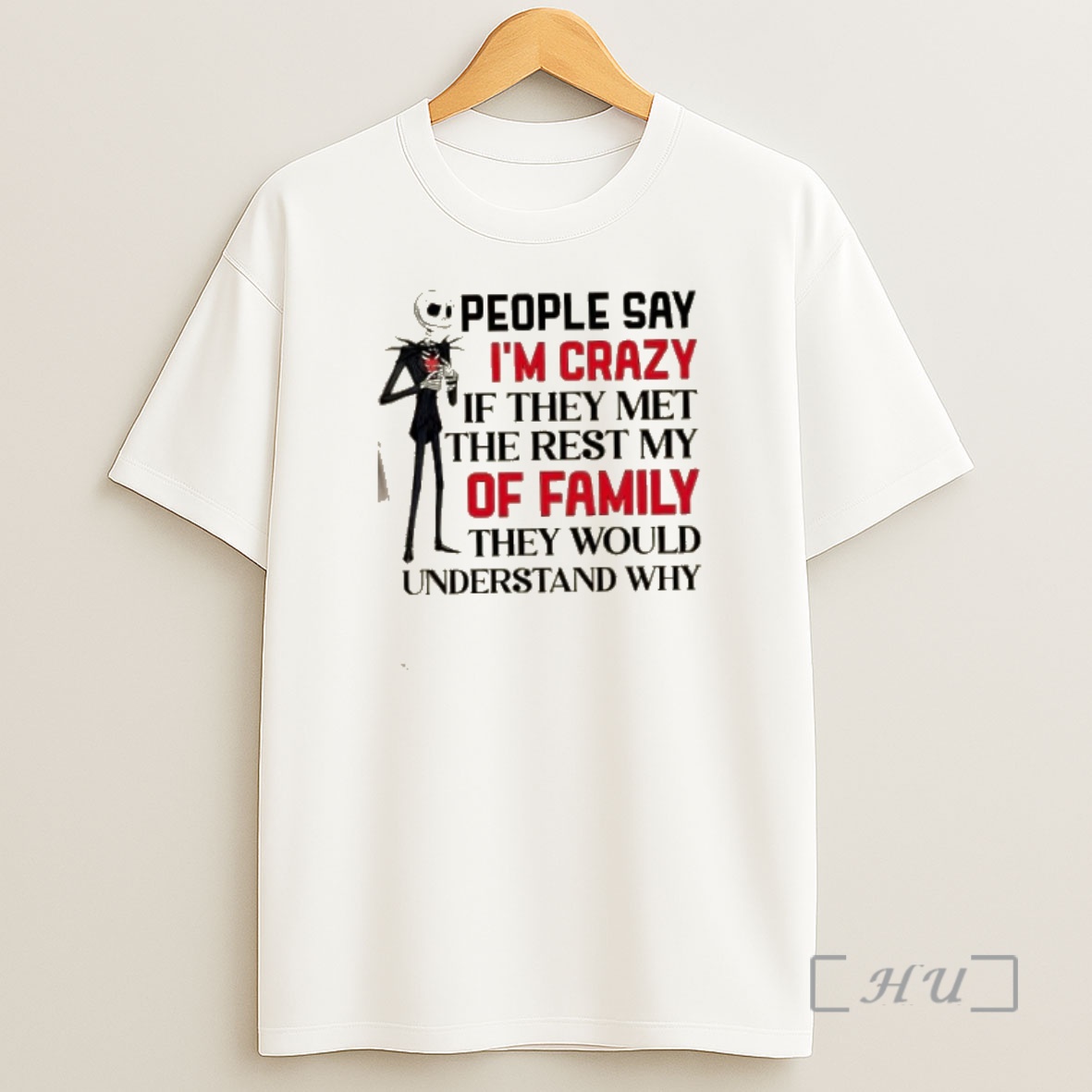 Officials Jack Skellington People Say Im Crazy If They Met The Rest Of My Family Theyd Understand Why Shirt Sweatshirt Tee
