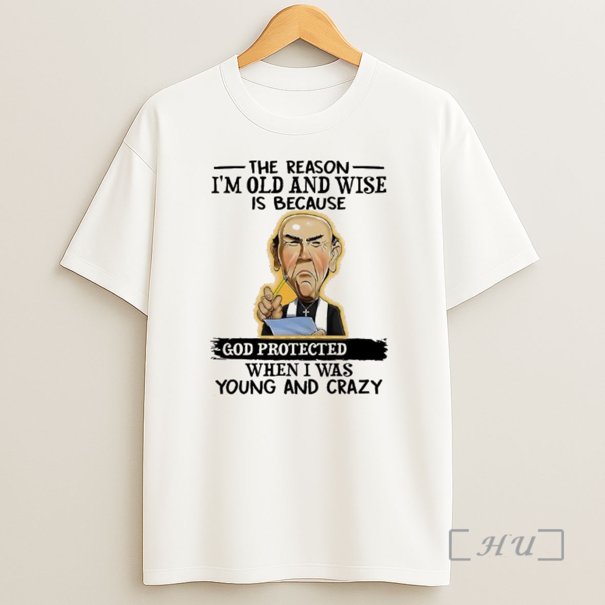Officials Jeff Dunham Walter The Reason Im Old And Wise Is Because God Protected When I Was Young And Crazy Christian Premium Shirt Sweatshirt Tee