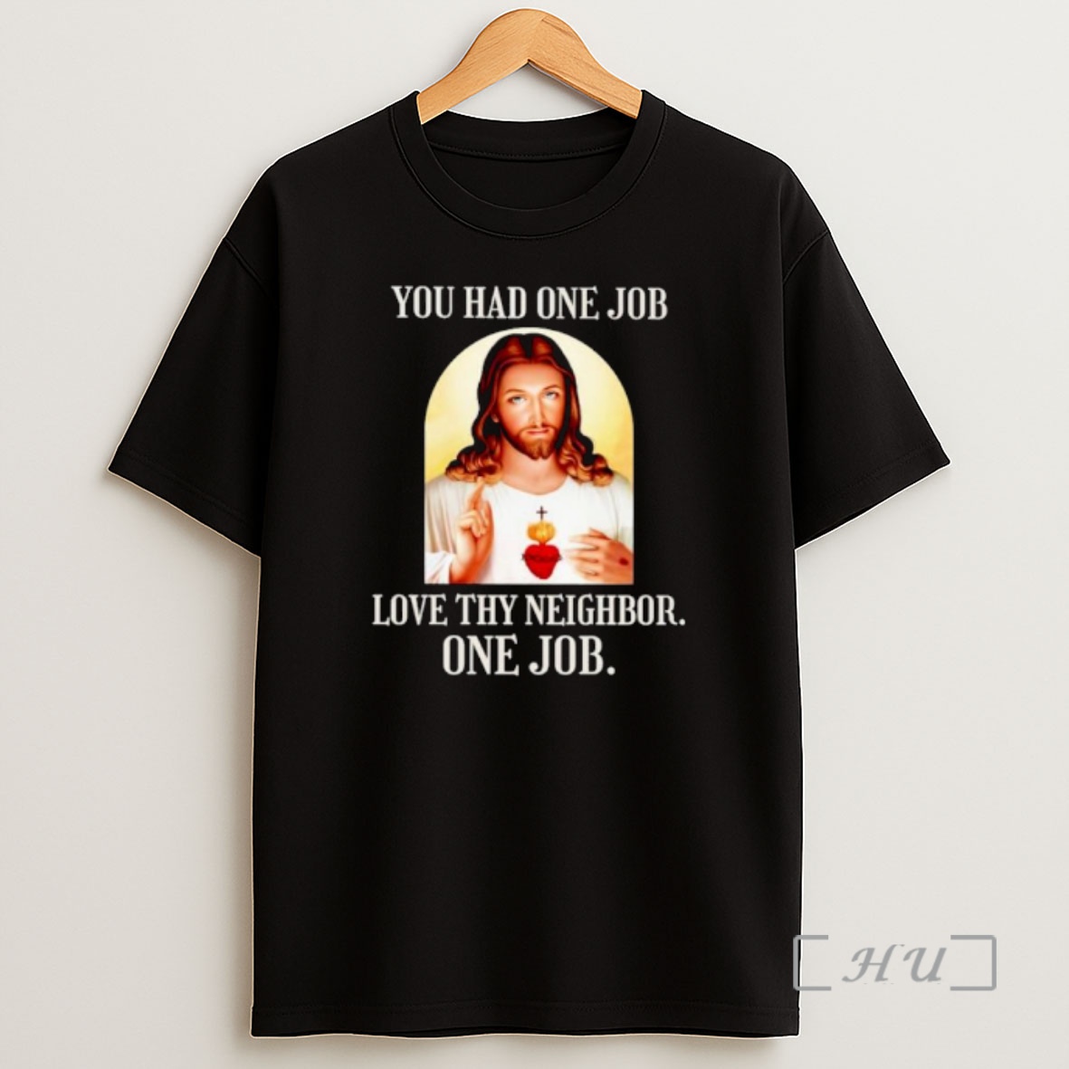 Officials Jesus Christ You Had One Job Love Thy Neighbor One Job Ornaments Shirt Sweatshirt Tee