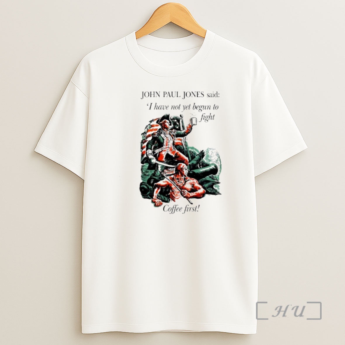 Officials John Paul Jones Said I Have Not Yet Begun To Fight Coffee First Shirt Sweatshirt Tee