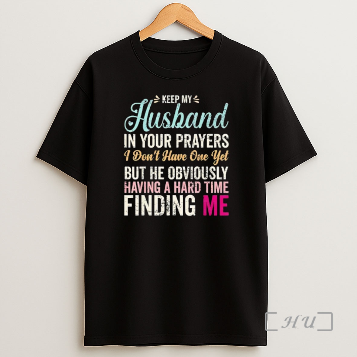 Officials Keep Husband In Your Prayers I Dont Have One Yet But He Obviously Having A Hard Time Finding Me Shirt Sweatshirt Tee