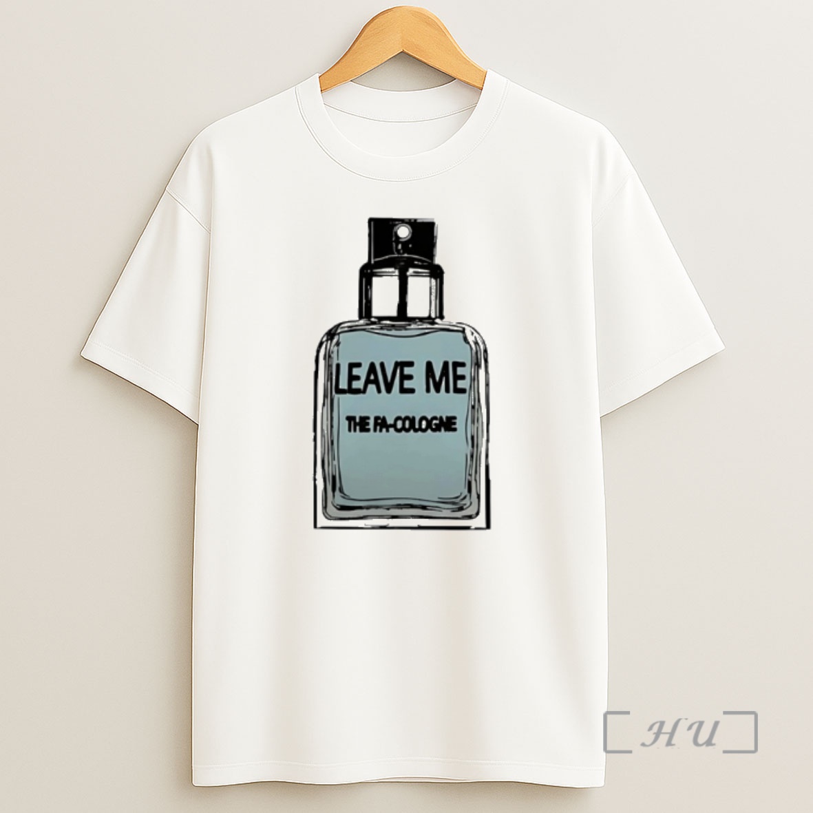 Officials Leave Me The Fa Cologne Shirt Sweatshirt Tee