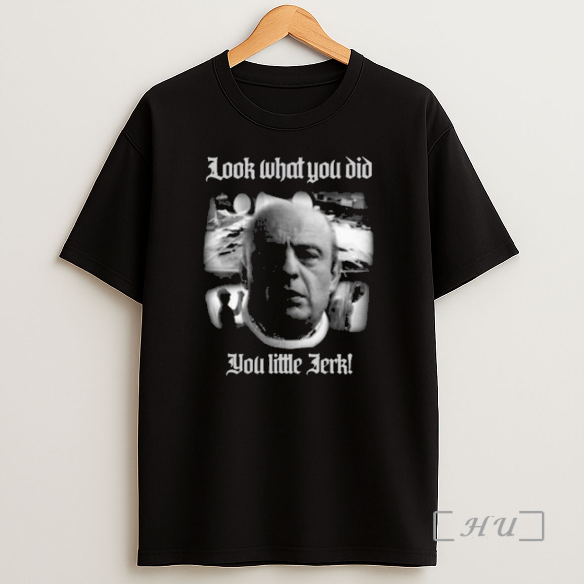 Officials Look What You Did You Like Jerk Shirt Sweatshirt Tee
