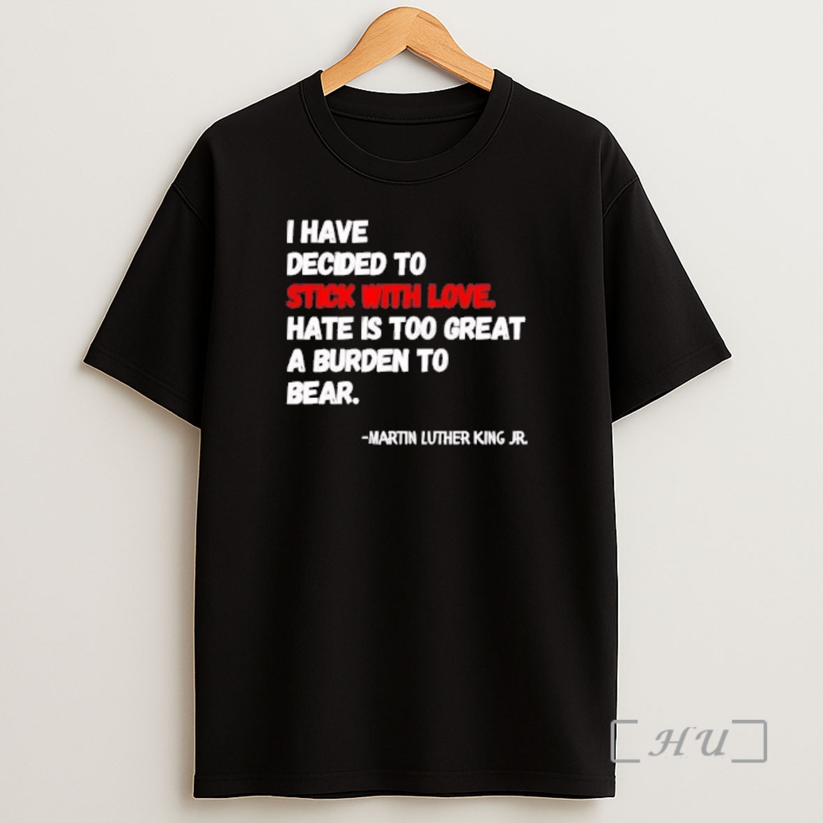 Officials Martin Luther King Jr I Have Decided To Stick With Love Shirt Sweatshirt Tee