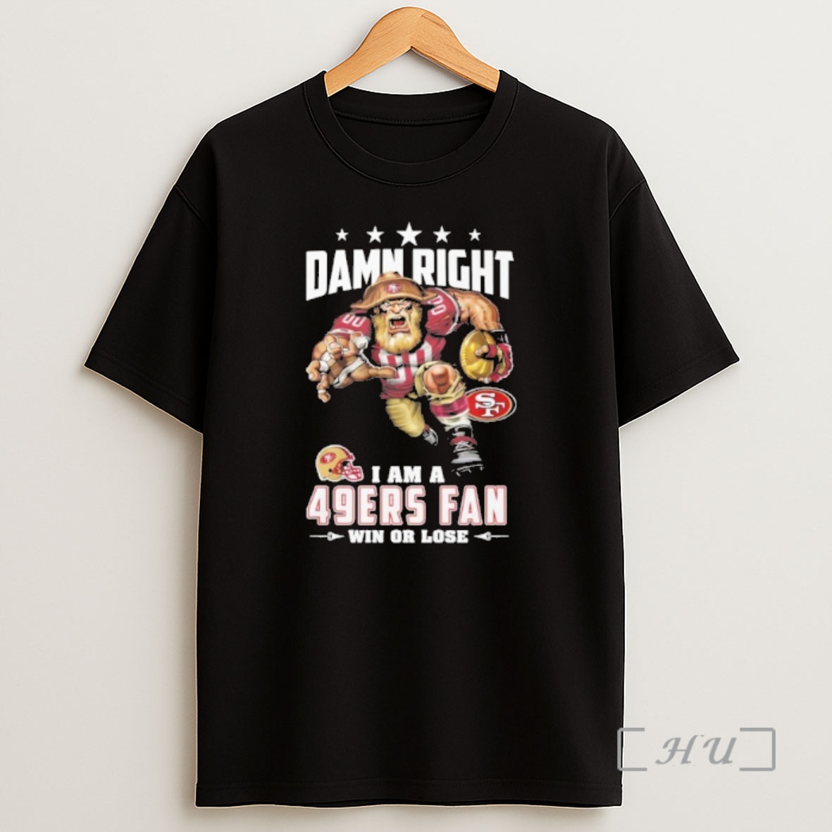 Officials Mascot Damn Right I Am A 49ers Fan Win Or Lose Shirt Sweatshirt Tee