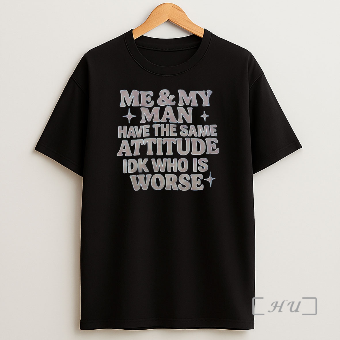Officials Me And My Man Have The Same Attitude Idk Who Is Worse Shirt Sweatshirt Tee