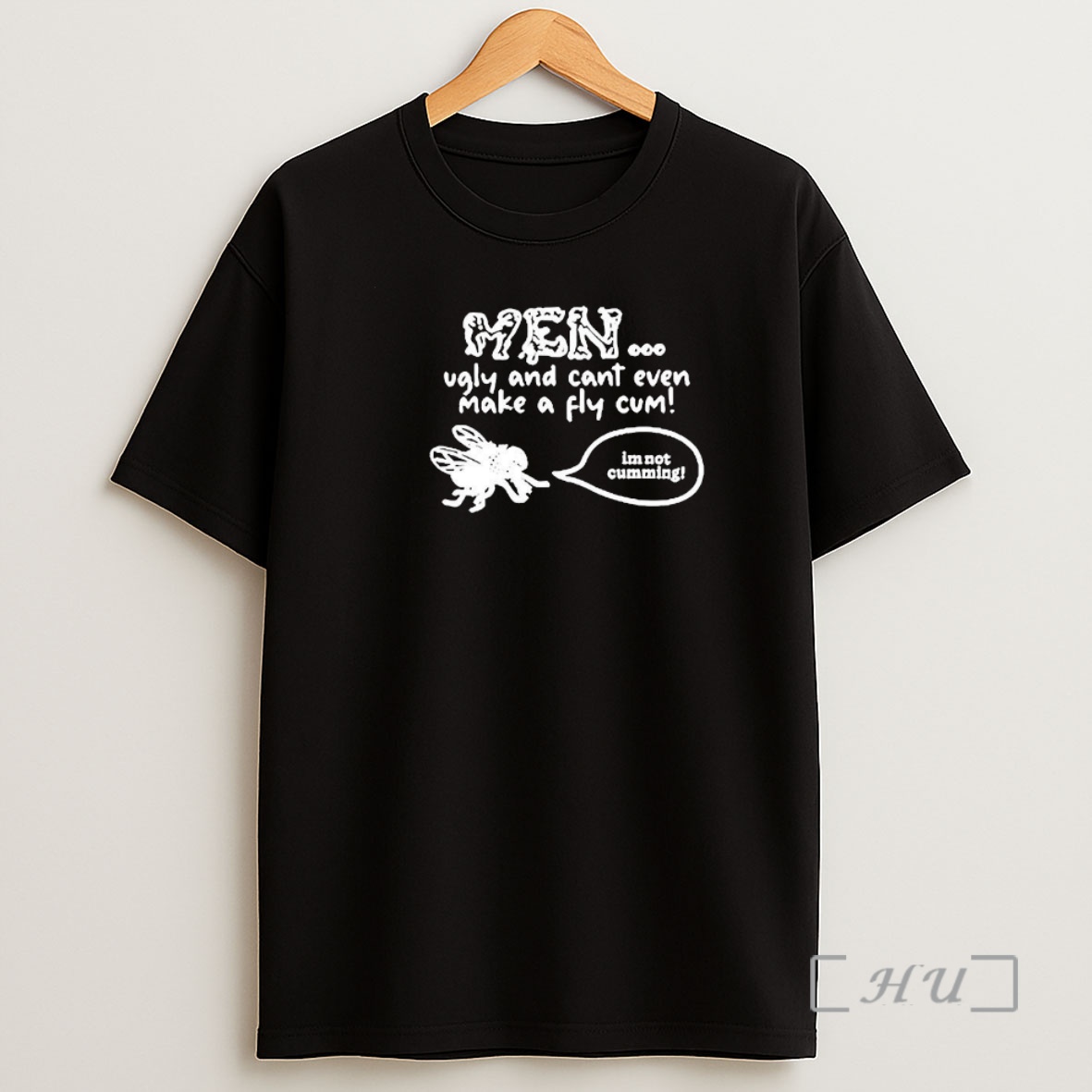 Officials Men Ugly And Cant Even Make A Fly Come Im Not Cumming Sketch Shirt Sweatshirt Tee
