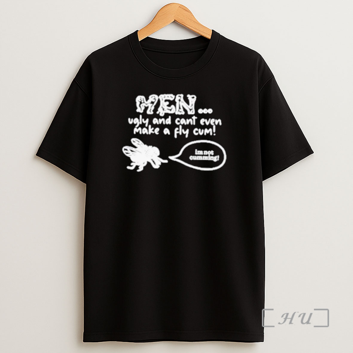 Officials Men Ugly And Cant Even Make A Fly Cum Shirt Sweatshirt Tee