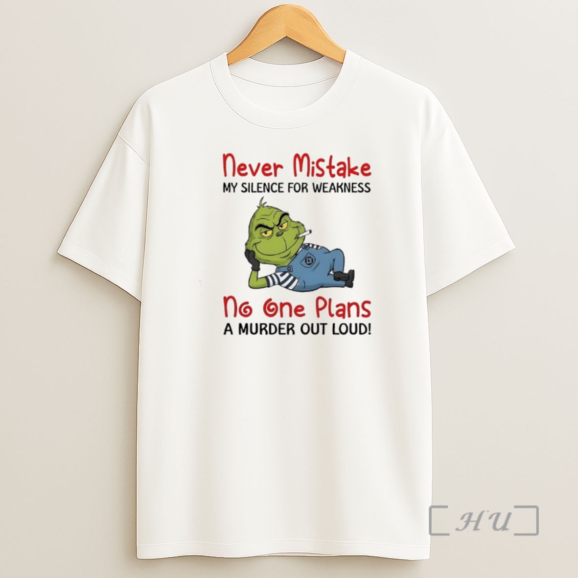 Officials Minion Grinch Never Mistake My Silence For Weakness No One Plans A Murder Out Loud Premium Shirt Sweatshirt Tee