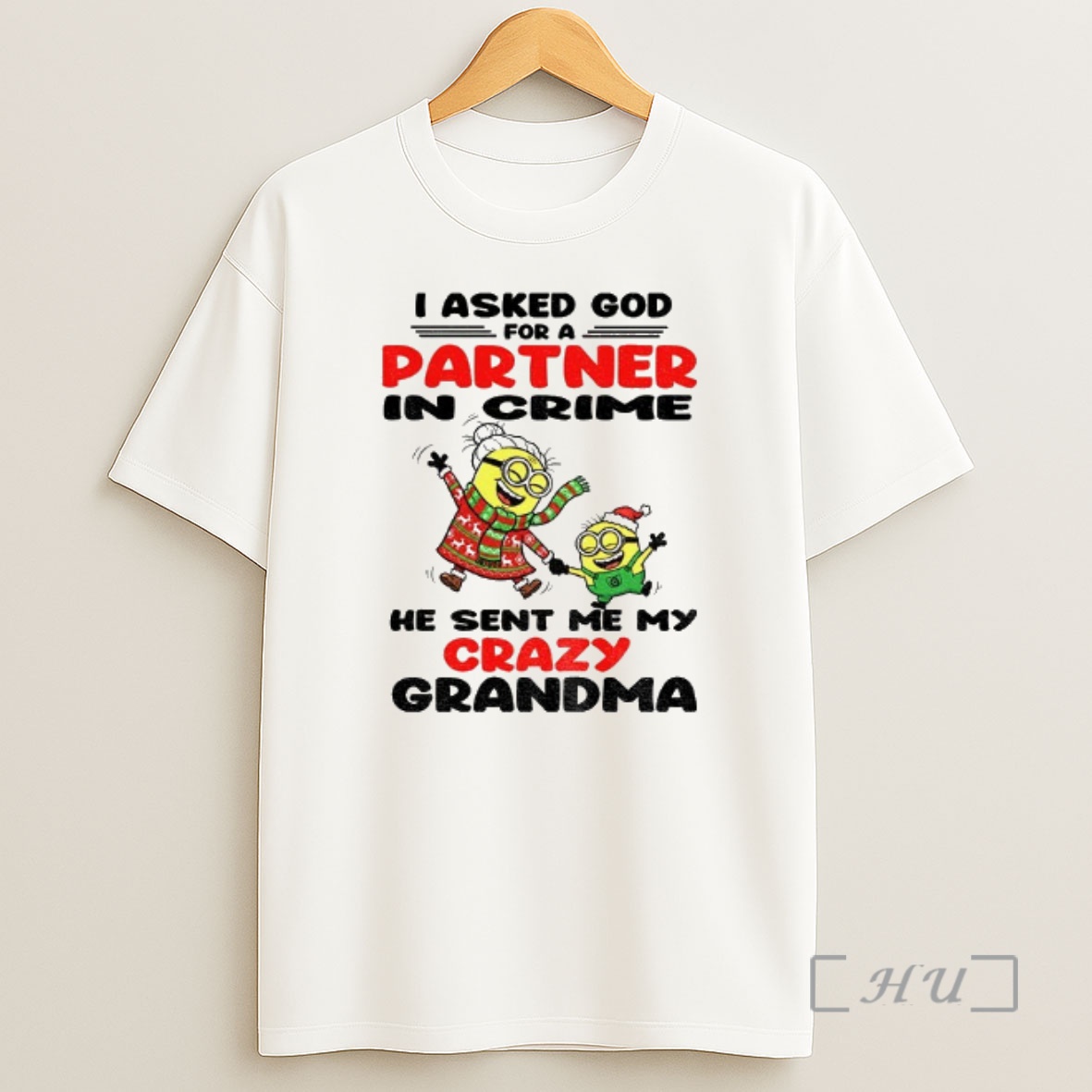 Officials Minion I Asked God For A Partner In Crime He Sent Me My Crazy Grandma Christmas Premium Shirt Sweatshirt Tee