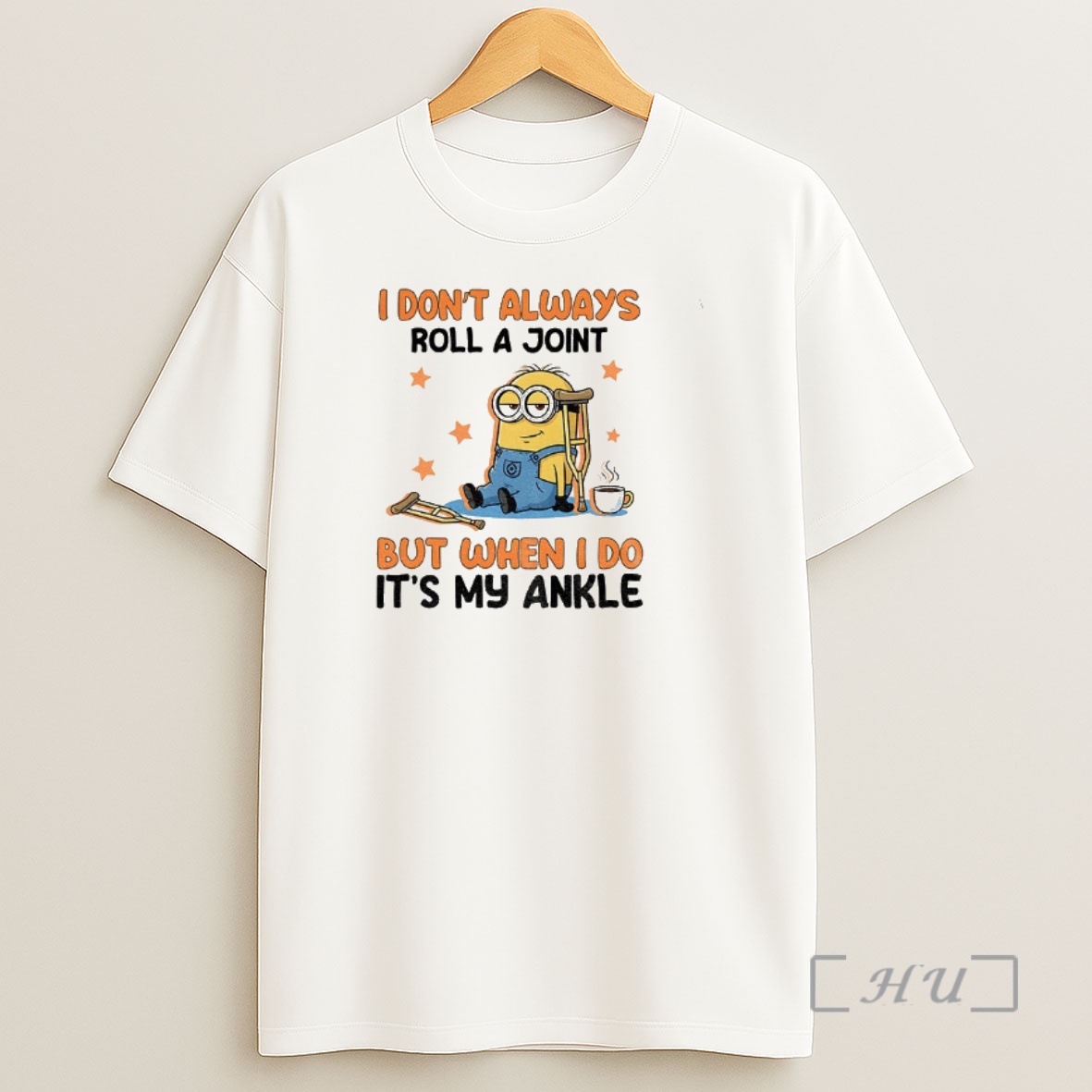 Officials Minion I Dont Always Roll A Joint But When I Do Its My Ankle Shirt Sweatshirt Tee