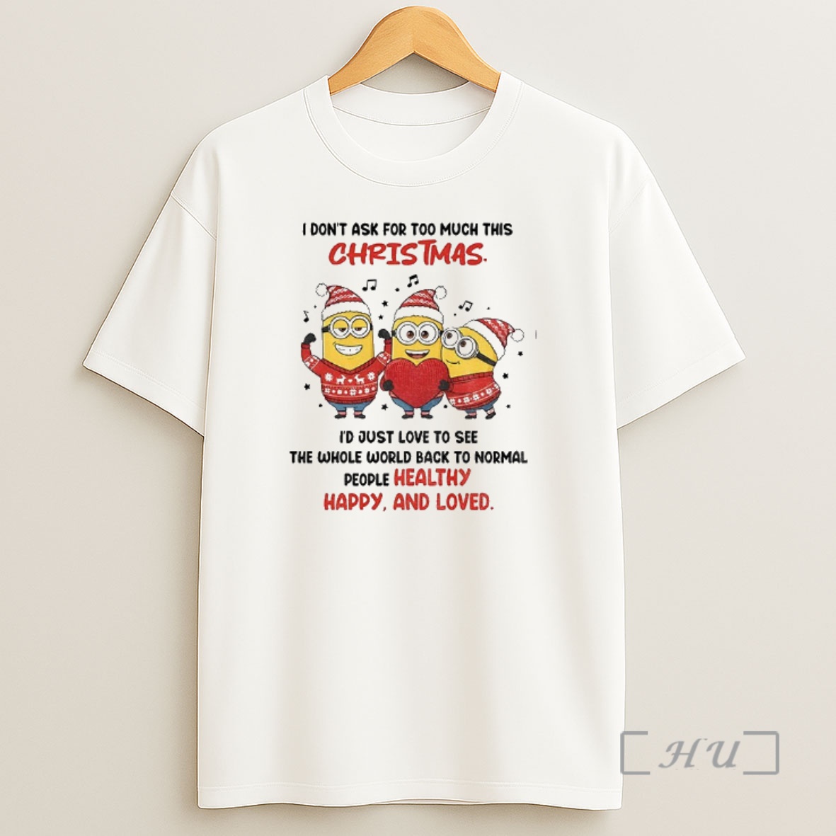Officials Minion I Dont Ask For Too Much This Christmas Id Just Love To See The Whole World Back Christmas Premium Shirt Sweatshirt Tee