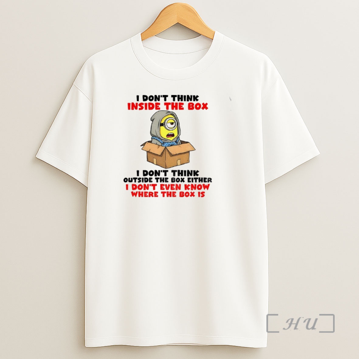 Officials Minion I Dont Think Inside The Box I Dont Think Outside The Box Either I Dont Even Know Where The Box Is Shirt Sweatshirt Tee