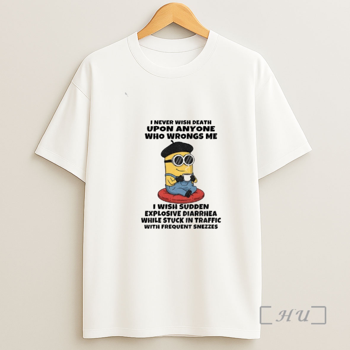 Officials Minion I Never Wish Death Upon Anyone Who Wrongs Me I Wish Sudden Explosive Diarrhea Shirt Sweatshirt Tee