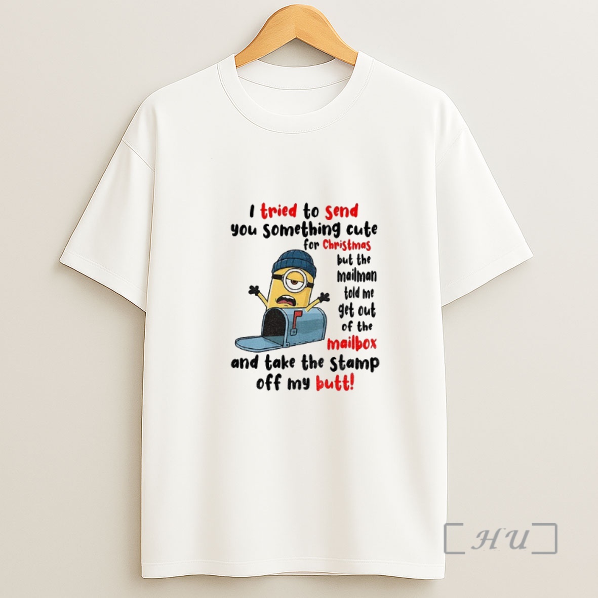 Officials Minion I Tried To Send You Something Cute For Christmas But The Mailman Told Me Get Out Shirt Sweatshirt Tee
