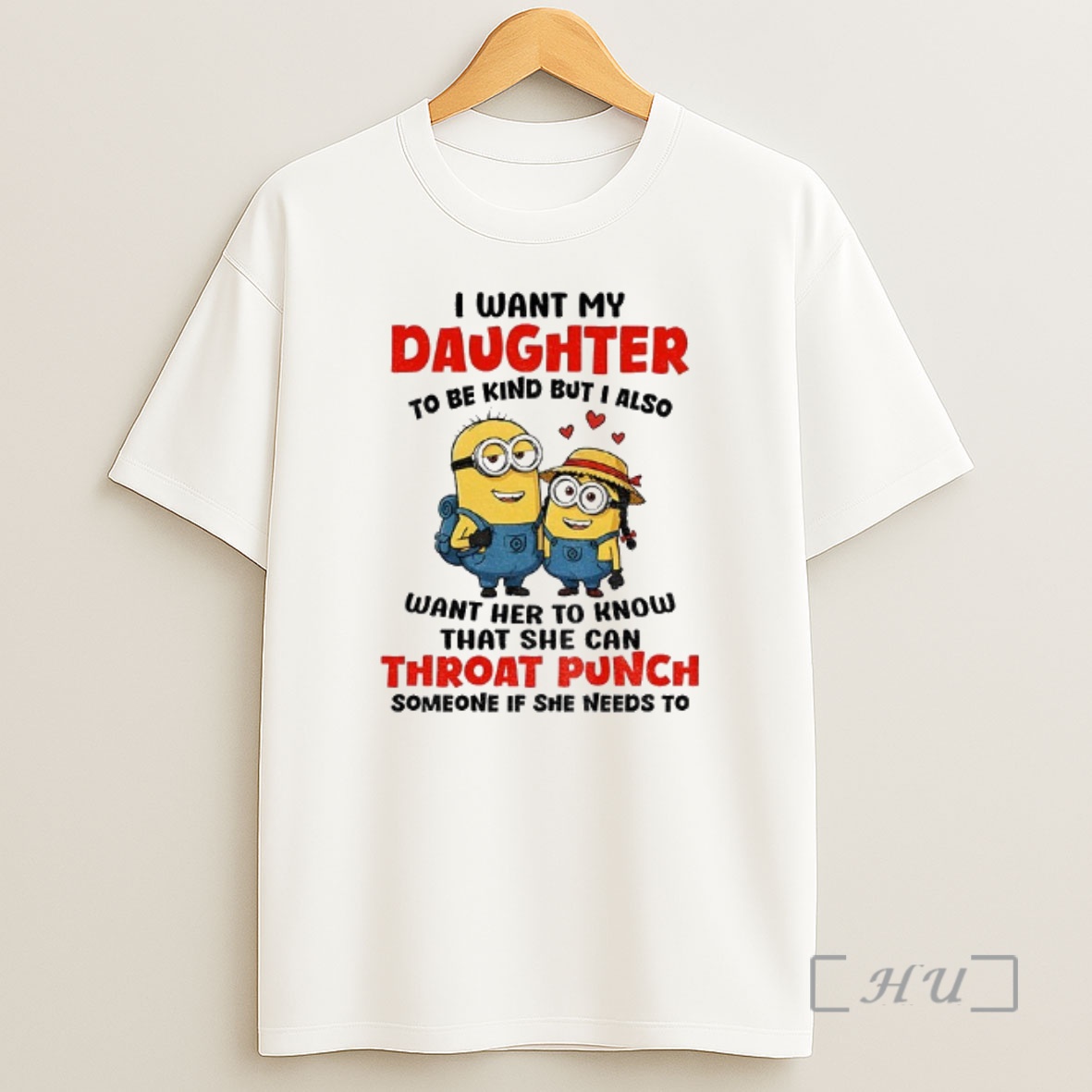 Officials Minion I Want My Daughter To Be Kind But I Also Want Her To Know Shirt Sweatshirt Tee