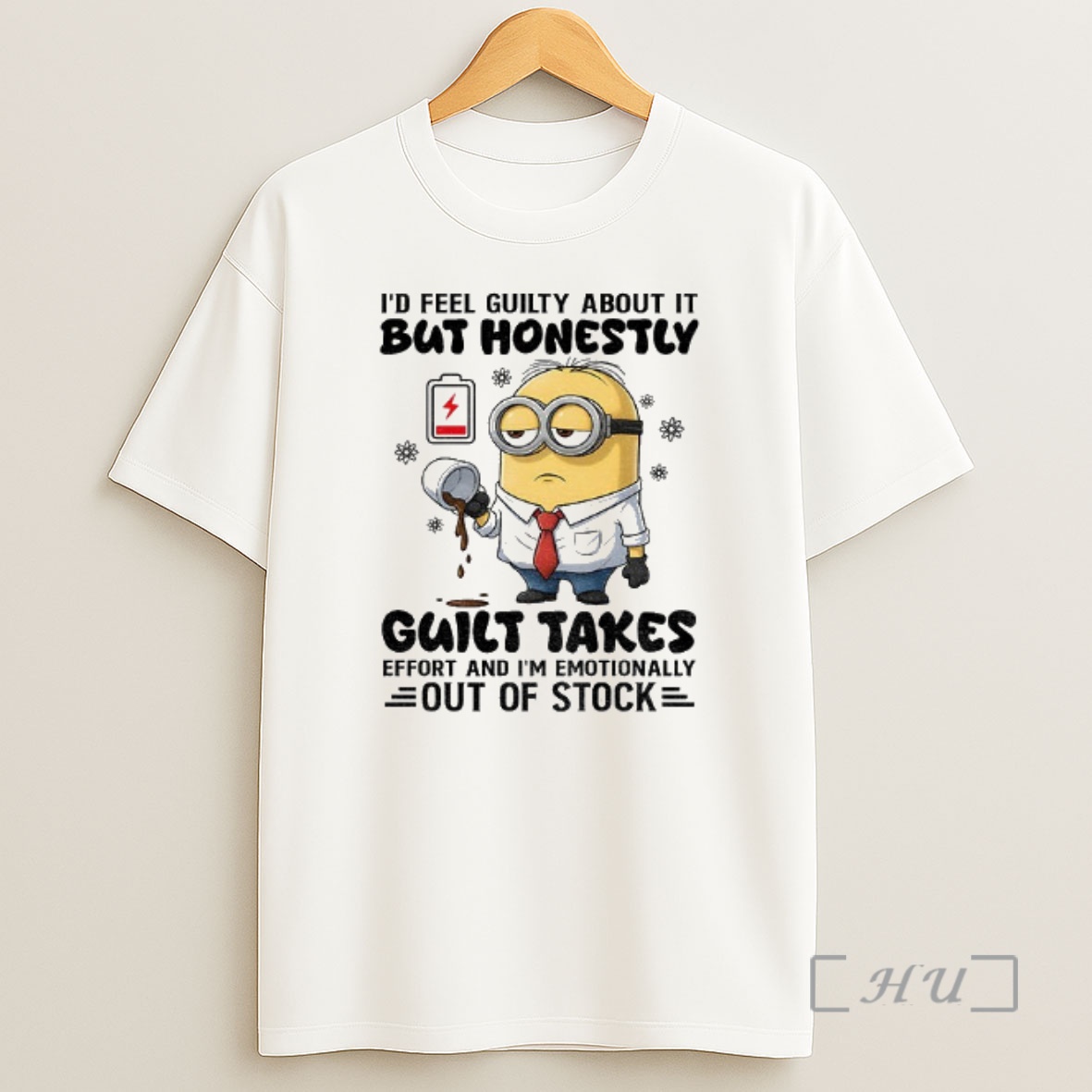 Officials Minion Id Feel Guilty About It But Honestly Guilt Takes Effort And Im Emotionally Out Of Stock Shirt Sweatshirt Tee