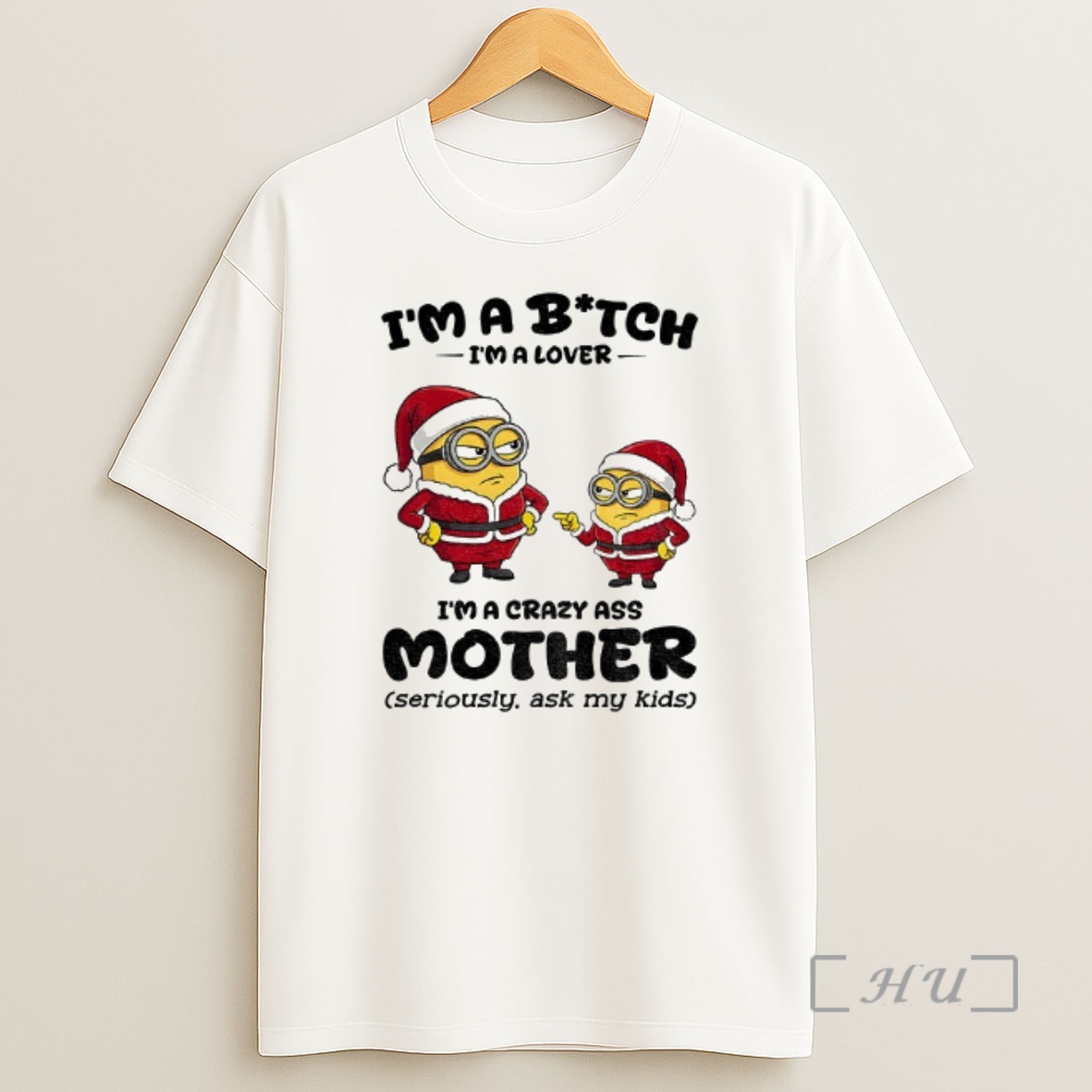 Officials Minion Im A Bitch Im A Lover Im A Crazy Ass Mother Seriously Ask My Kids Christmas Shirt Sweatshirt Tee