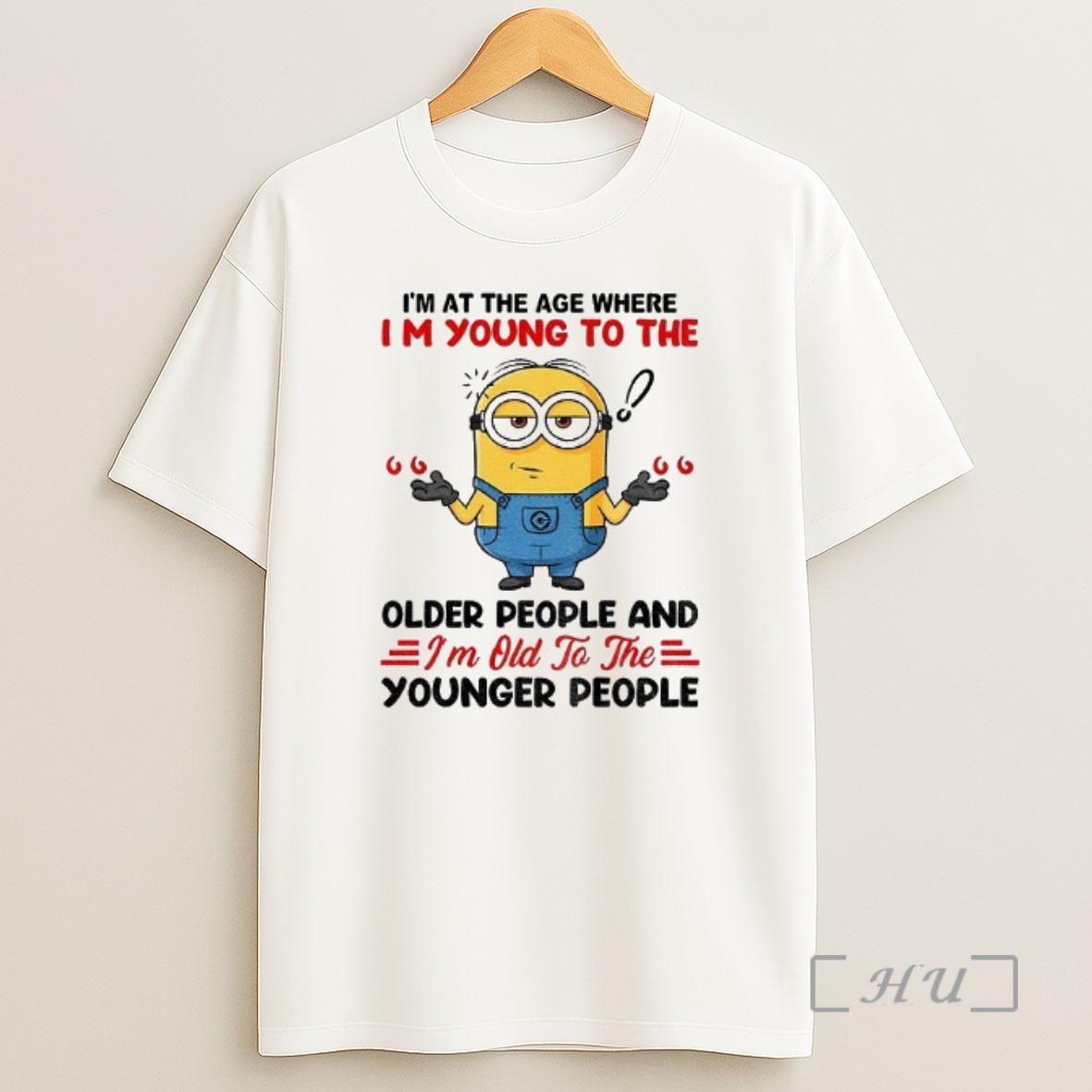 Officials Minion Im At The Age Where Im Young To The Older People And Im Old To The Younger People Shirt Sweatshirt Tee
