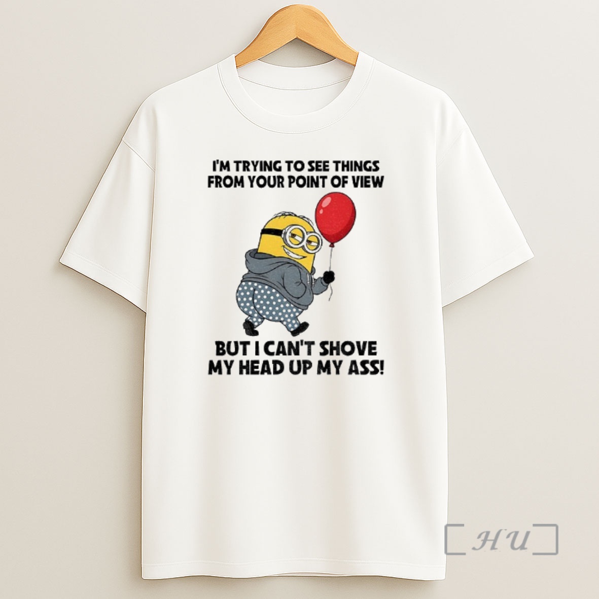 Officials Minion Im Trying To See Things From Your Point Of View But I Cant Shove My Head Up My Ass Shirt Sweatshirt Tee