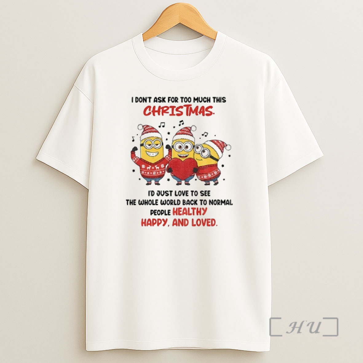 Officials Minion Santa I Dont Ask For Too Much This Christmas Id Just Love To See The Whole World Christmas Premium Shirt Sweatshirt Tee