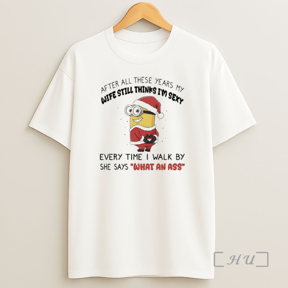 Officials Minion After All These Years My Wife Still Thinks Im Sexy Premium Shirt Sweatshirt Tee