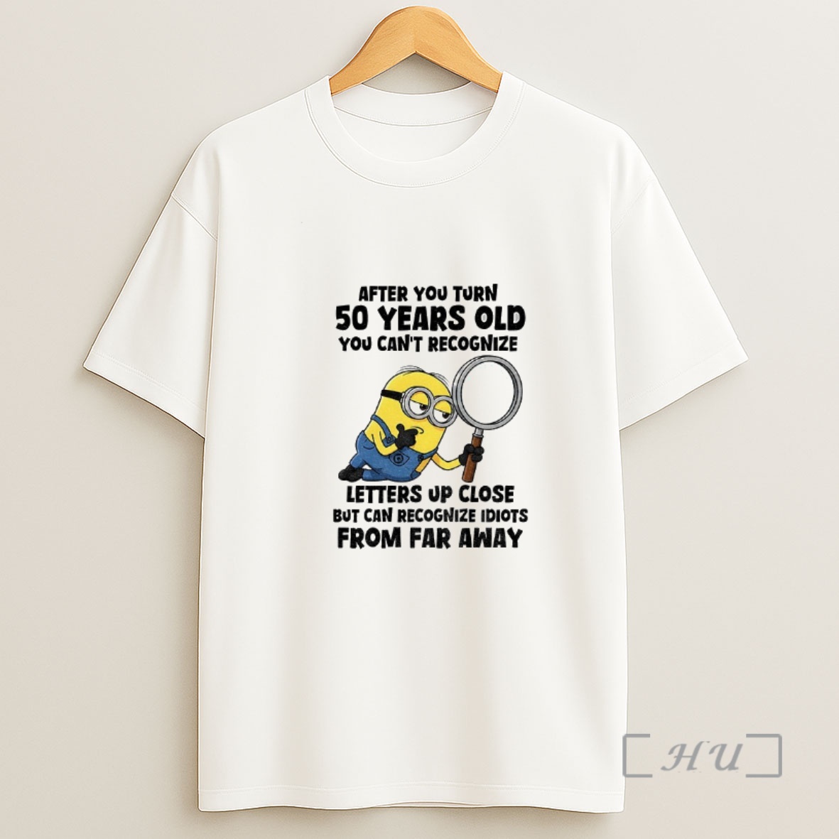 Officials Minion After You Turn 50 Years Old You Cant Recognize Letters Up Close But Can Recognize Idiots From Far Away Shirt Sweatshirt Tee