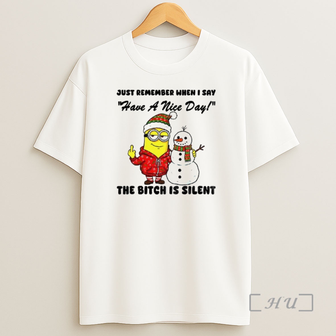 Officials Minion And Snowman Middle Finger Just Remember When I Say Have A Nice Day The Bitch Is Silent Christmas Premium Shirt Sweatshirt Tee