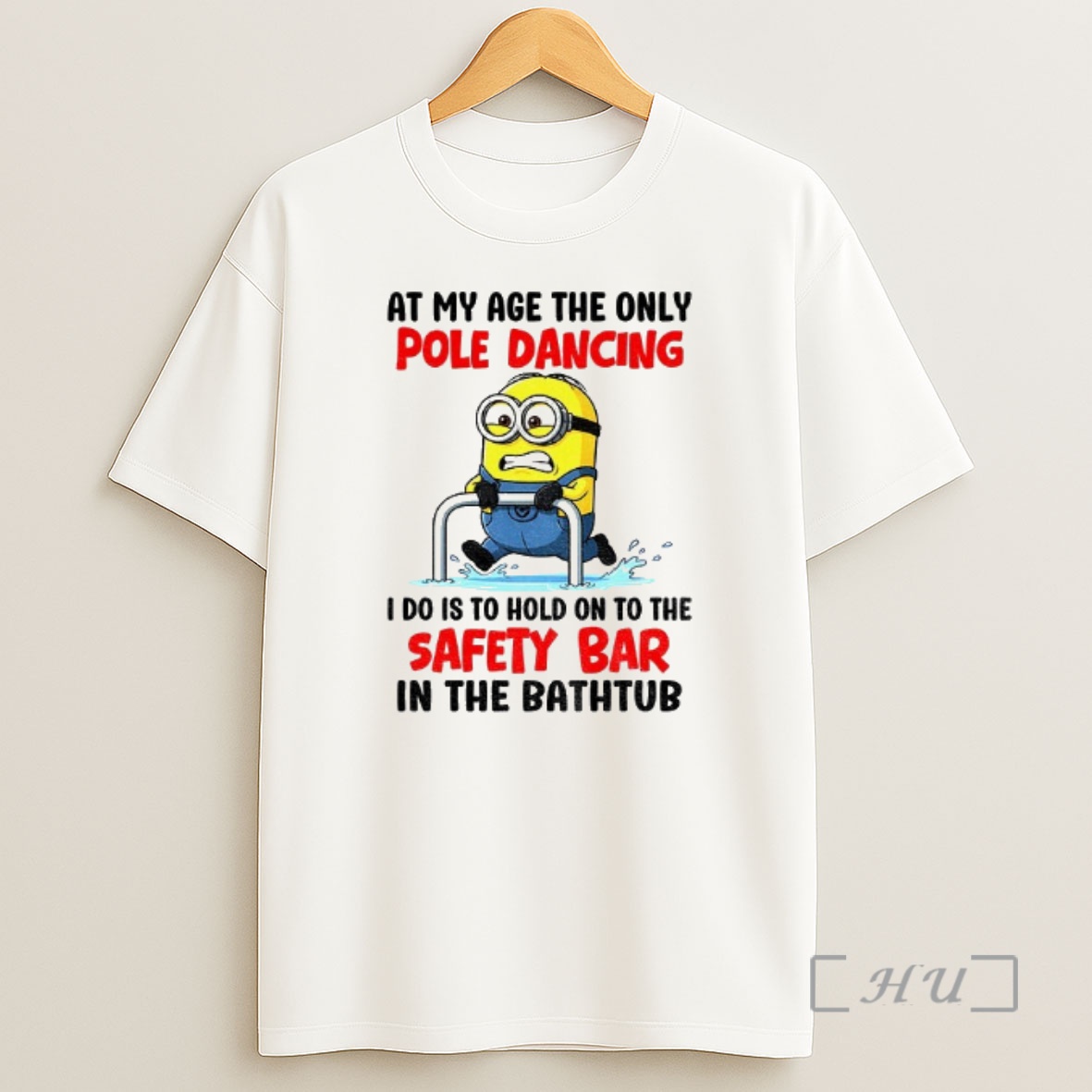 Officials Minion At My Age The Only Pole Dancing I Do Is To Hold On To The Safety Bar In The Bathtub Shirt Sweatshirt Tee