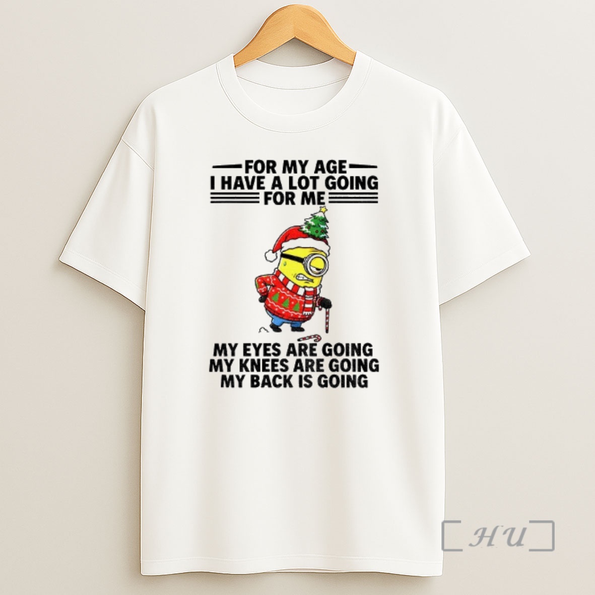 Officials Minion For My Age I Have A Lot Going For Me My Eyes Are Going My Knees Are Going Christmas Premium Shirt Sweatshirt Tee