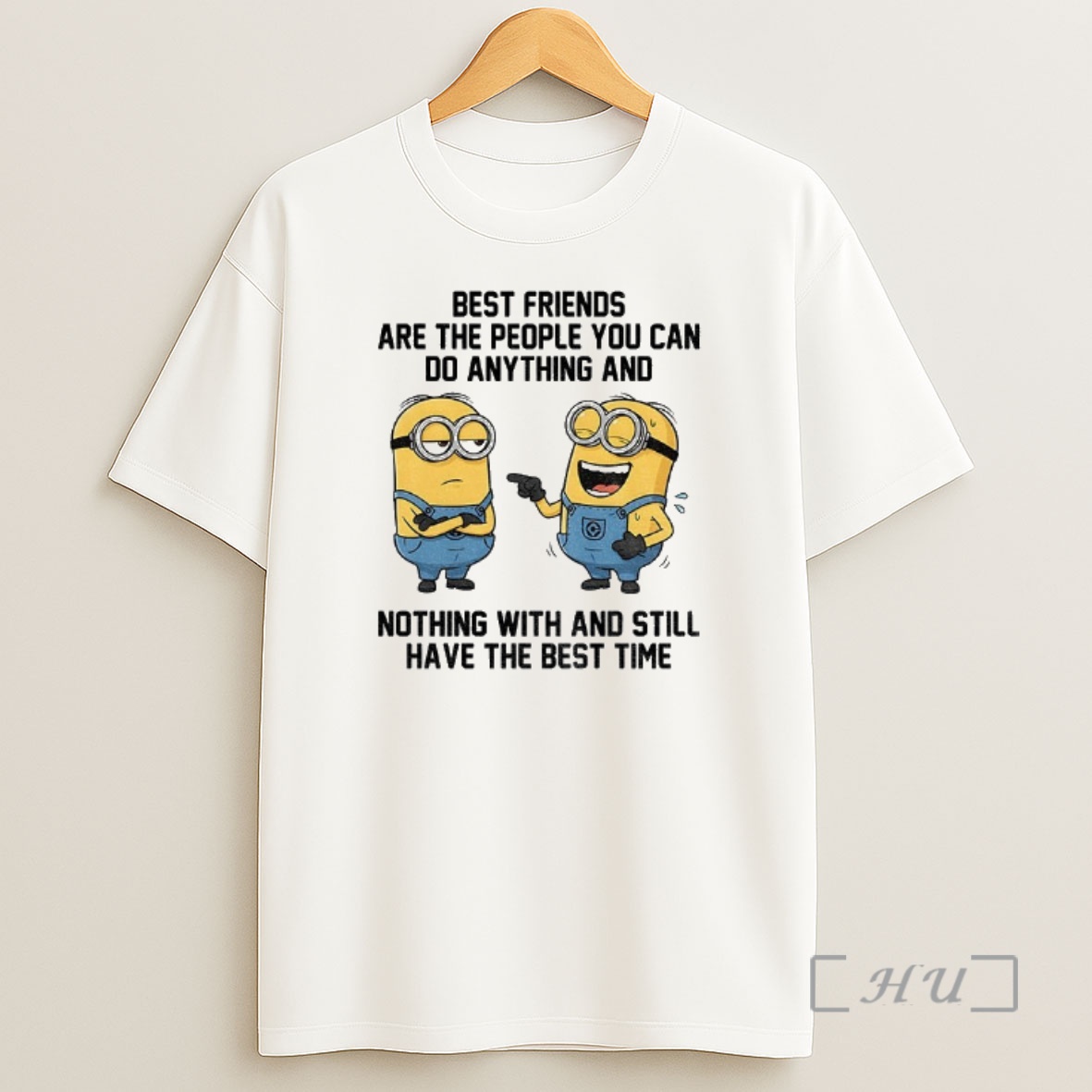 Officials Minion Funny Best Friends Are The People You Can Do Anything And Nothing With And Still Have The Best Time Shirt Sweatshirt Tee