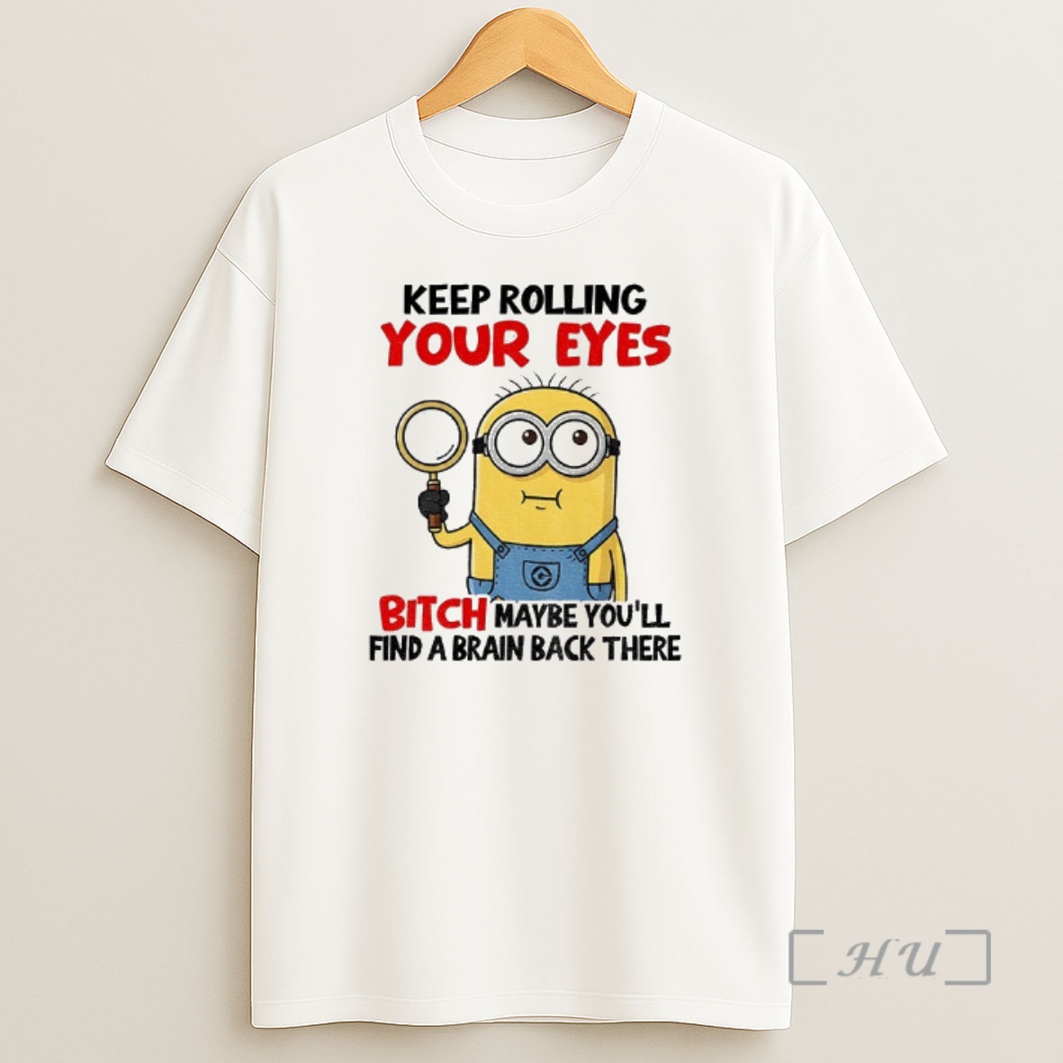 Officials Minion Keep Rolling Your Eyes Bitch Maybe Youll Find A Brain Back There Shirt Sweatshirt Tee