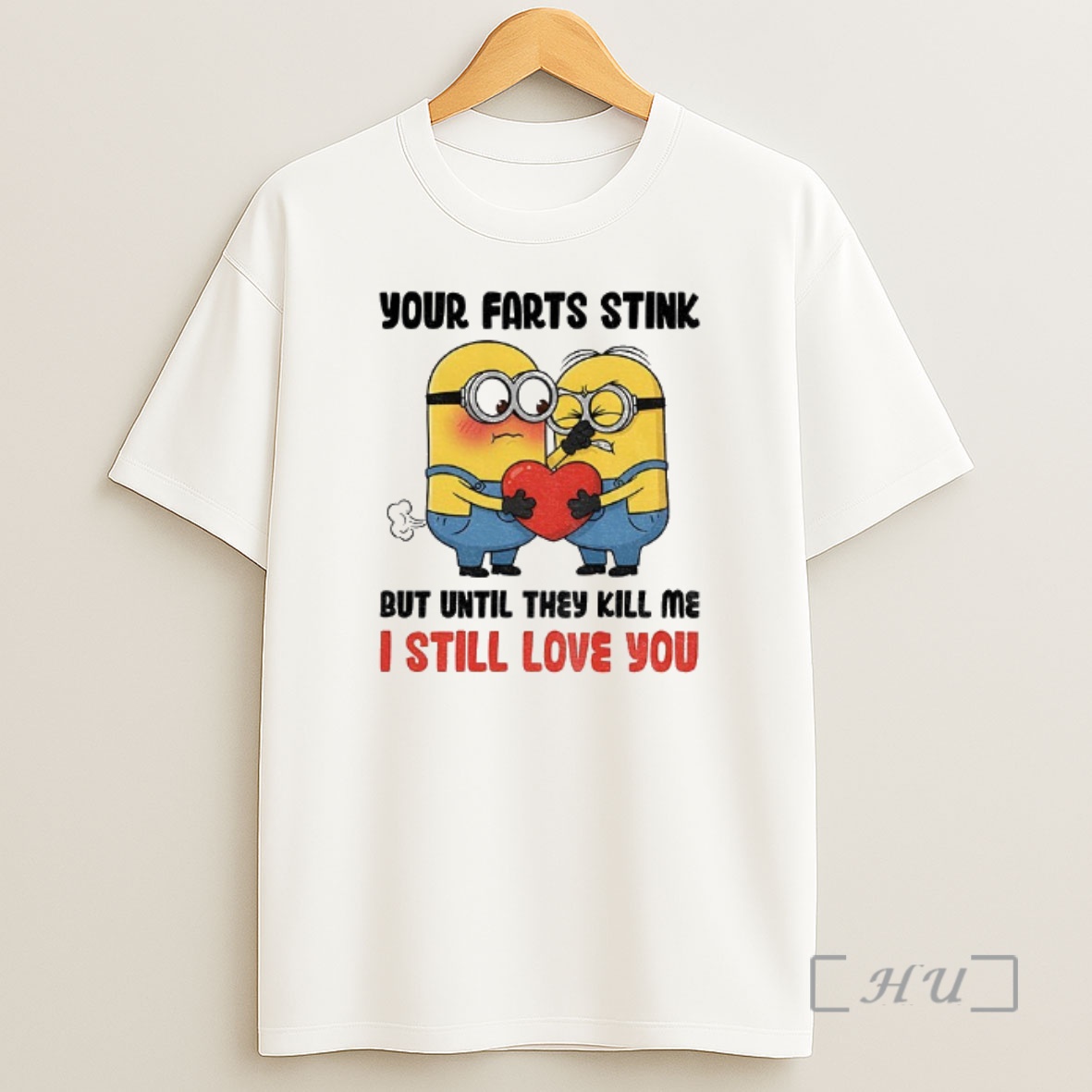 Officials Minion Love Your Farts Stink But Until They Kill Me I Still Love You Shirt Sweatshirt Tee