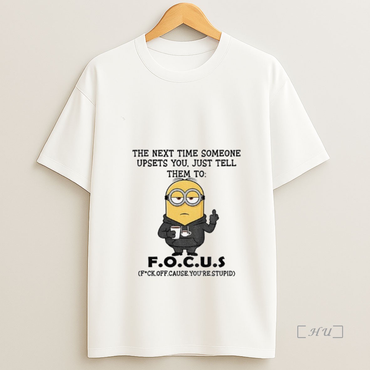 Officials Minion Middle Finger The Next Time Someone Upsets You Just Tell Them To F O C U Shirt Sweatshirt Tee