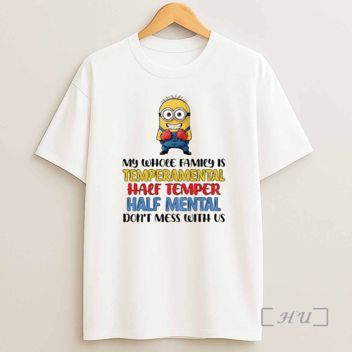 Officials Minion My Whole Family Is Temperamental Half Temper Half Mental Dont Mess With Us Shirt Sweatshirt Tee