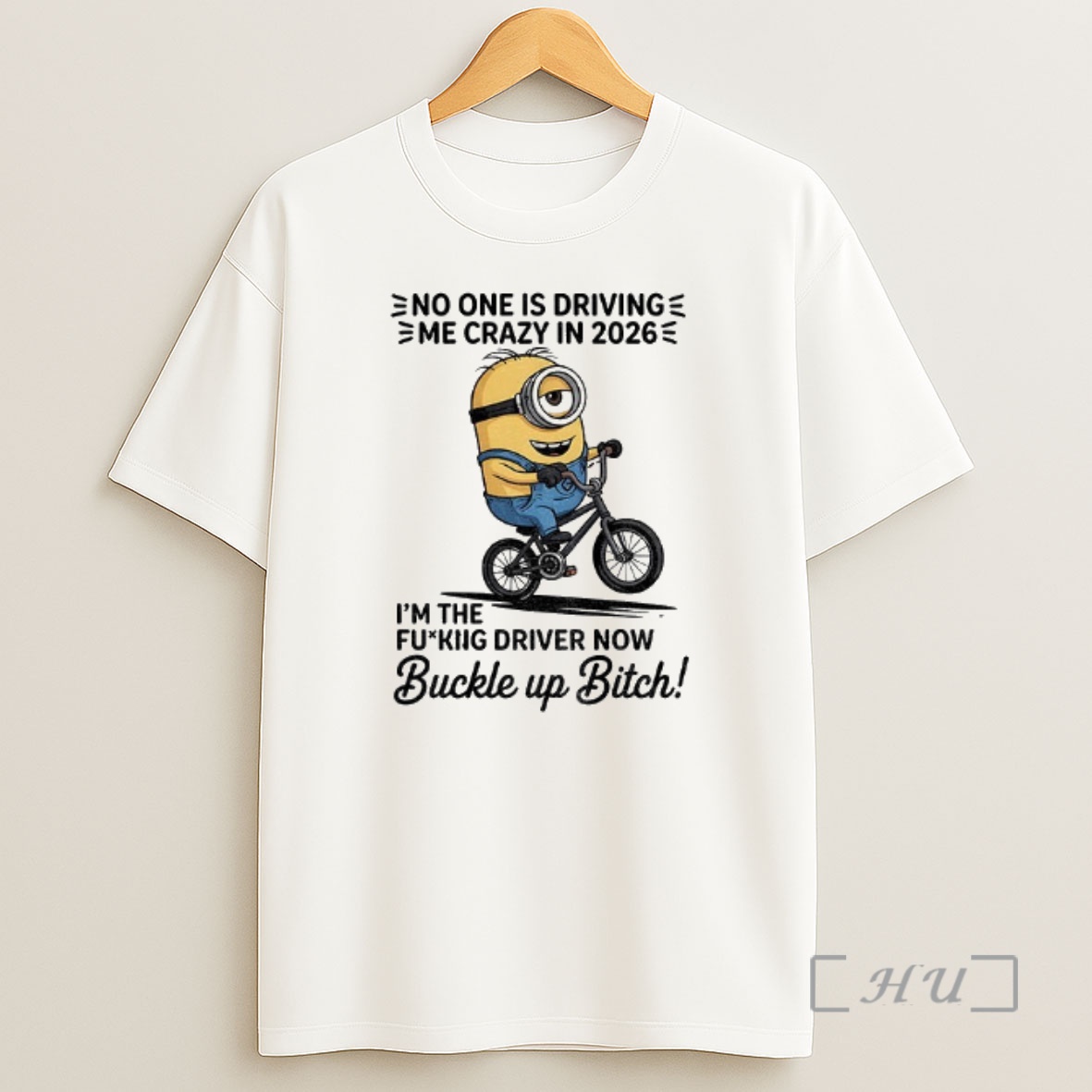 Officials Minion No One Is Driving E Me Crazy In 2026 Im The Fucking Driver Now Buckle Up Bitch Shirt Sweatshirt Tee